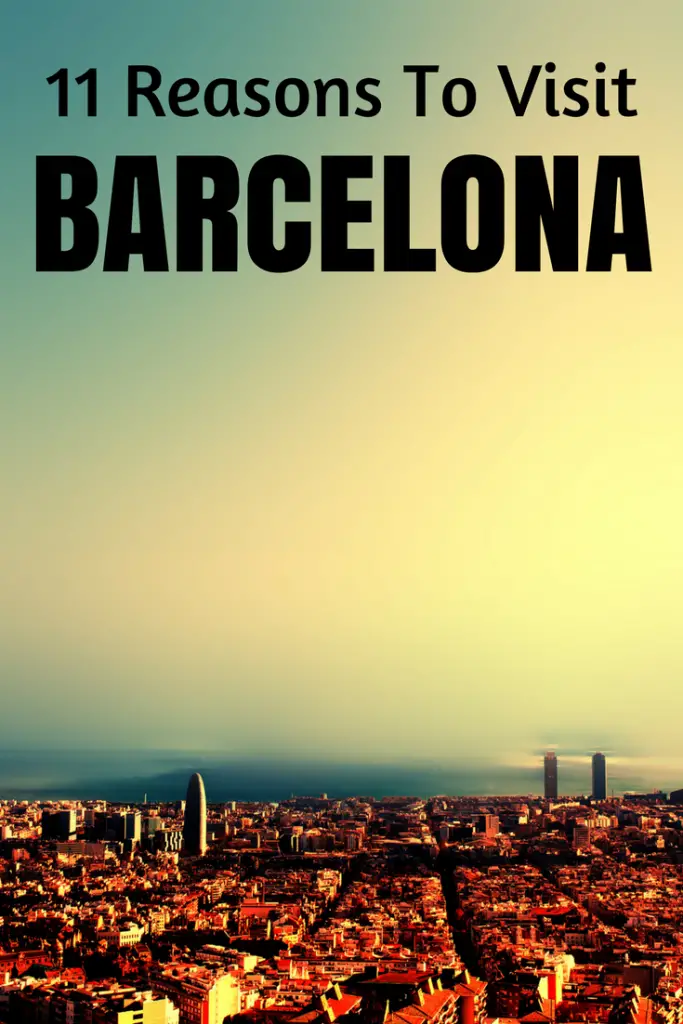 Is Barcelona Worth Visiting? 10 Reasons Why You Should!